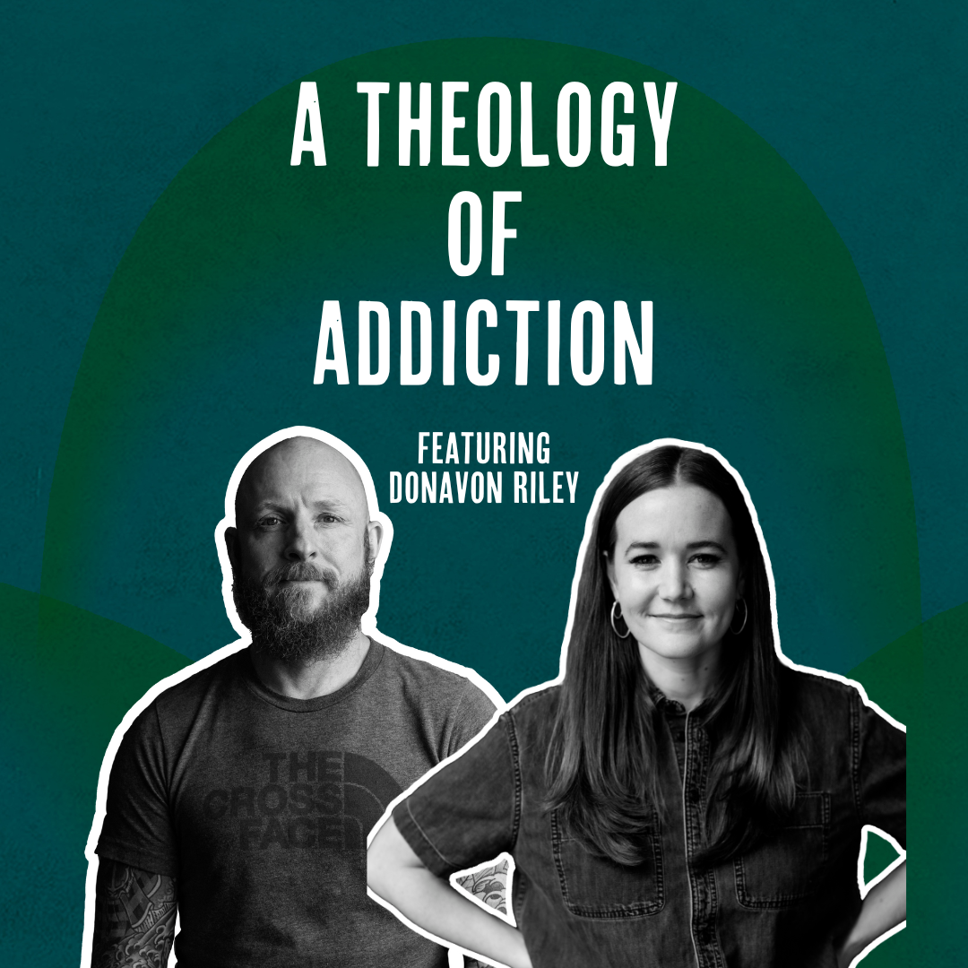 Outside Ourselves: A Theology of Addiction with Donavon Riley